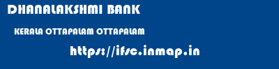 DHANALAKSHMI BANK  KERALA OTTAPALAM OTTAPALAM   ifsc code